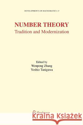 Number Theory: Tradition and Modernization Zhang, Wenpeng 9781441940254 Not Avail