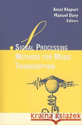 Signal Processing Methods for Music Transcription Anssi Klapuri Manuel Davy 9781441940353 Not Avail