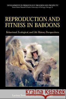 Reproduction and Fitness in Baboons: Behavioral, Ecological, and Life History Perspectives Larissa Swedell Steven R. Leigh 9781441940360 Not Avail