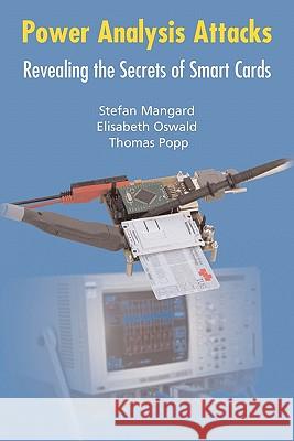 Power Analysis Attacks: Revealing the Secrets of Smart Cards Mangard, Stefan 9781441940391 Springer