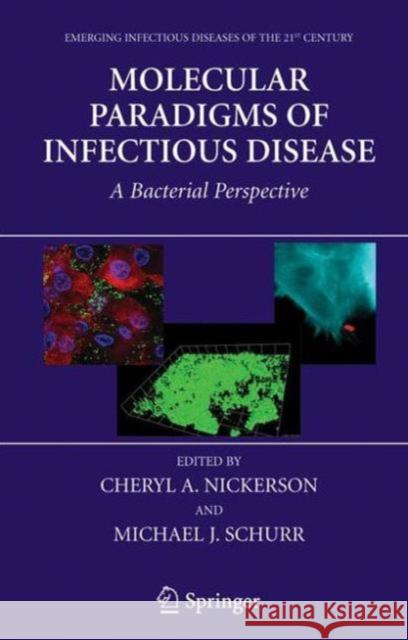 Molecular Paradigms of Infectious Disease: A Bacterial Perspective Nickerson, Cheryl A. 9781441940421