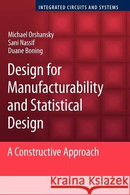Design for Manufacturability and Statistical Design: A Constructive Approach Orshansky, Michael 9781441940445 Springer
