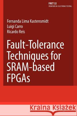 Fault-Tolerance Techniques for Sram-Based FPGAs Kastensmidt, Fernanda Lima 9781441940520 Not Avail