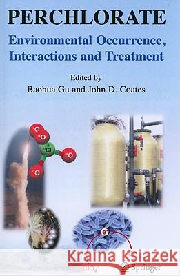 Perchlorate: Environmental Occurrence, Interactions and Treatment Gu, Baohua 9781441940544 Not Avail