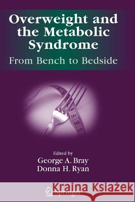 Overweight and the Metabolic Syndrome:: From Bench to Bedside Bray, George A. 9781441940735 Not Avail