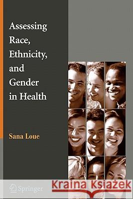 Assessing Race, Ethnicity and Gender in Health Sana Loue 9781441940803 Springer