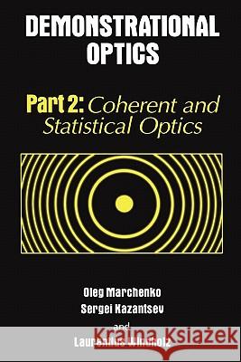 Demonstrational Optics: Part 2, Coherent and Statistical Optics Marchenko, Oleg 9781441940810 Not Avail