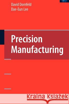 Precision Manufacturing David Dornfeld Dae-Eun Lee 9781441940841 Springer