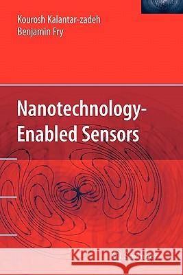 Nanotechnology-Enabled Sensors Kouroush Kalantar-Zadeh Benjamin Fry 9781441940858 Springer