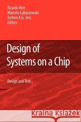 Design of Systems on a Chip: Design and Test Ricardo Reis Marcelo Lubaszewski Jochen A. G. Jess 9781441940896