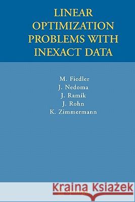 Linear Optimization Problems with Inexact Data Miroslav Fiedler Josef Nedoma Jaroslav Ramik 9781441940940 Springer