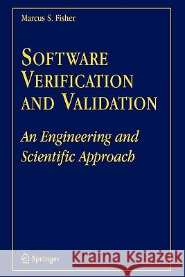 Software Verification and Validation: An Engineering and Scientific Approach Fisher, Marcus S. 9781441941008 Springer