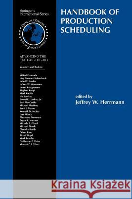 Handbook of Production Scheduling Jeffrey W. Herrmann 9781441941114 Not Avail