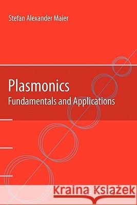 Plasmonics: Fundamentals and Applications Stefan Alexander Maier 9781441941138