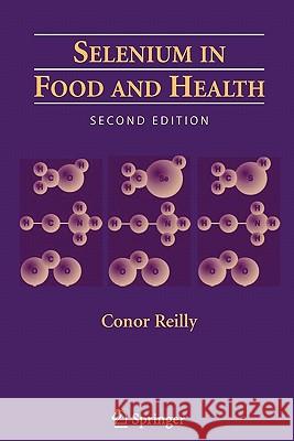 Selenium in Food and Health Conor Reilly 9781441941176 Not Avail