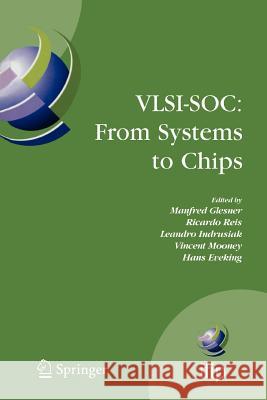 Vlsi-Soc: From Systems to Chips: Ifip Tc 10/Wg 10.5, Twelfth International Conference on Very Large Scale Ingegration of System on Chip (Vlsi-Soc 2003 Glesner, Manfred 9781441941268 Springer