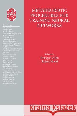 Metaheuristic Procedures for Training Neural Networks Enrique Alba Rafael Marti 9781441941282 Not Avail