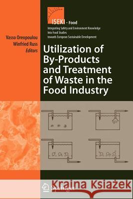 Utilization of By-Products and Treatment of Waste in the Food Industry Vasso Oreopoulou Winfried Russ 9781441941343 Not Avail