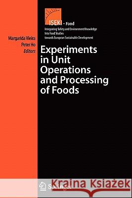 Experiments in Unit Operations and Processing of Foods Maria Margarida Corte Peter Ho 9781441941367 Springer