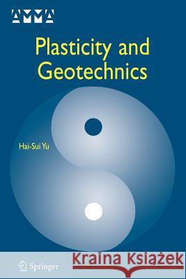 Plasticity and Geotechnics Hai-Sui Yu J. B. Burland 9781441941411 Springer
