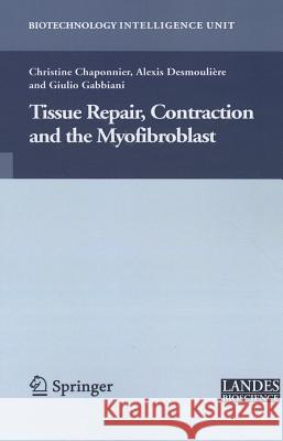 Tissue Repair, Contraction and the Myofibroblast Christine Chaponnier Alexis Desmouliere Giulio Gabbiani 9781441941459 Not Avail