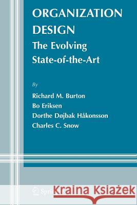 Organization Design: The Evolving State-Of-The-Art Burton, Richard M. 9781441941657 Springer