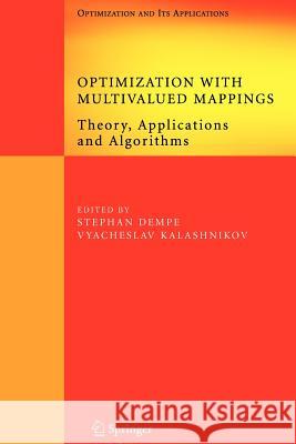 Optimization with Multivalued Mappings: Theory, Applications and Algorithms Dempe, Stephan 9781441941671 Not Avail