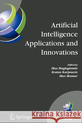 Artificial Intelligence Applications and Innovations: 3rd Ifip Conference on Artificial Intelligence Applications and Innovations (Aiai), 2006, June 7 Maglogiannis, Ilias 9781441941688 Springer