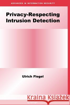 Privacy-Respecting Intrusion Detection Ulrich Flegel 9781441941756