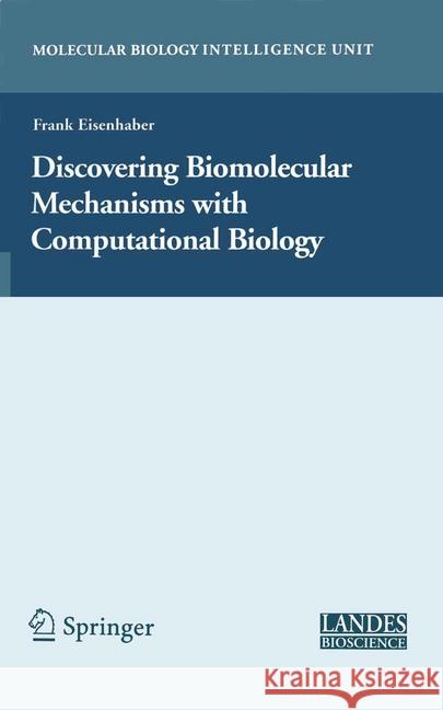 Discovering Biomolecular Mechanisms with Computational Biology Frank Eisenhaber 9781441941770 Springer