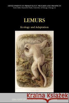 Lemurs: Ecology and Adaptation Gould, Lisa 9781441941800 Not Avail