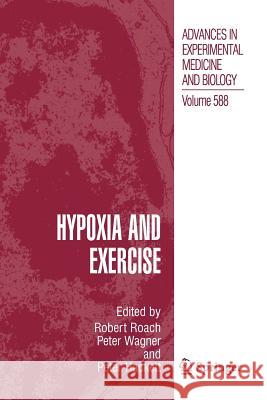 Hypoxia and Exercise Robert Roach Peter D. Wagner Peter Hackett 9781441941923 Not Avail