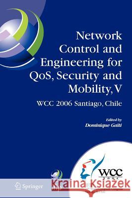 Network Control and Engineering for Qos, Security and Mobility, V: Ifip 19th World Computer Congress, Tc-6, 5th Ifip International Conference on Netwo Gaiti, Dominique 9781441941930 Springer