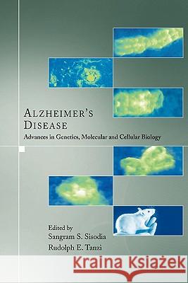 Alzheimer's Disease: Advances in Genetics, Molecular and Cellular Biology Sisodia, Sangram S. 9781441941954