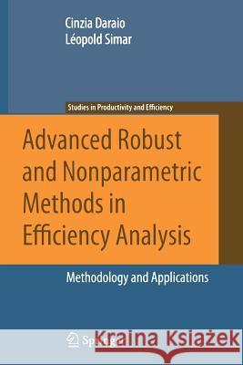 Advanced Robust and Nonparametric Methods in Efficiency Analysis: Methodology and Applications Daraio, Cinzia 9781441941978 Not Avail