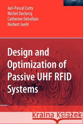 Design and Optimization of Passive UHF Rfid Systems Curty, Jari-Pascal 9781441941992