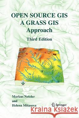 Open Source GIS: A Grass GIS Approach Neteler, Markus 9781441942067 Not Avail