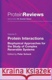 Protein Interactions: Biophysical Approaches for the Study of Complex Reversible Systems Schuck, Peter 9781441942081