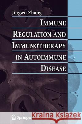 Immune Regulation and Immunotherapy in Autoimmune Disease Jingwu Zhang 9781441942098