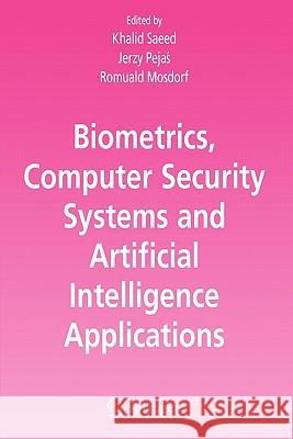 Biometrics, Computer Security Systems and Artificial Intelligence Applications Khalid Saeed Jerzy Pejas Romuald Mosdorf 9781441942128