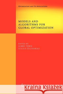 Models and Algorithms for Global Optimization: Essays Dedicated to Antanas Zilinskas on the Occasion of His 60th Birthday Törn, Aimo 9781441942203 Springer