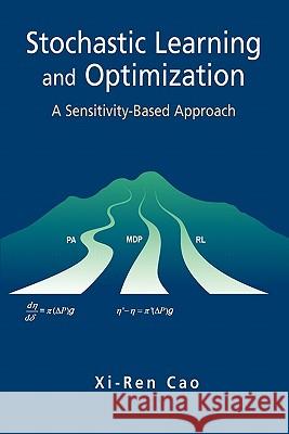 Stochastic Learning and Optimization: A Sensitivity-Based Approach Cao, Xi-Ren 9781441942227 Springer