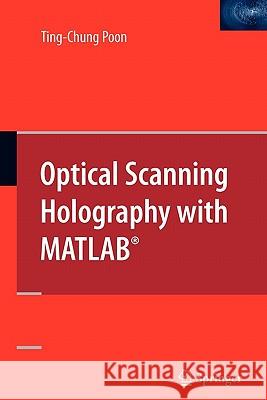 Optical Scanning Holography with Matlab(r) Poon, Ting-Chung 9781441942265