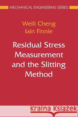 Residual Stress Measurement and the Slitting Method Weili Cheng Iain Finnie 9781441942418 Springer