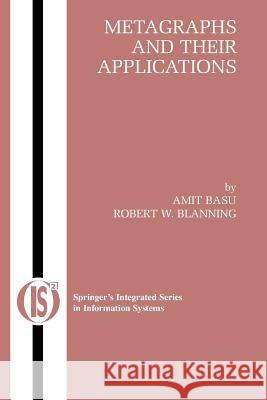 Metagraphs and Their Applications Amit Basu Robert W. Blanning 9781441942449