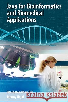 Java for Bioinformatics and Biomedical Applications Harshawardhan Bal Johnny Hujol 9781441942456 Springer