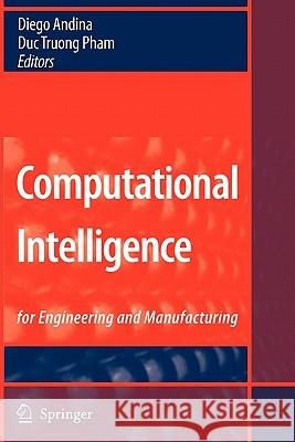 Computational Intelligence: For Engineering and Manufacturing Andina, Diego 9781441942470 Not Avail