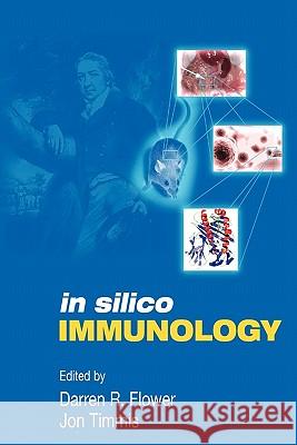 In Silico Immunology Darren D. R. Flower Jon Timmis 9781441942647