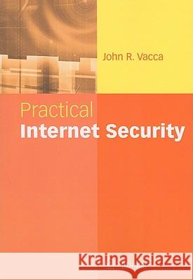Practical Internet Security John R. Vacca 9781441942692 Not Avail