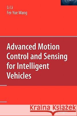 Advanced Motion Control and Sensing for Intelligent Vehicles Li Li Fei-Yue Wang 9781441942708 Springer